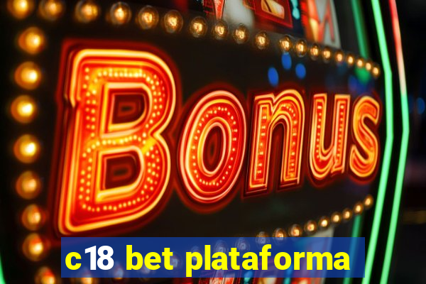 c18 bet plataforma